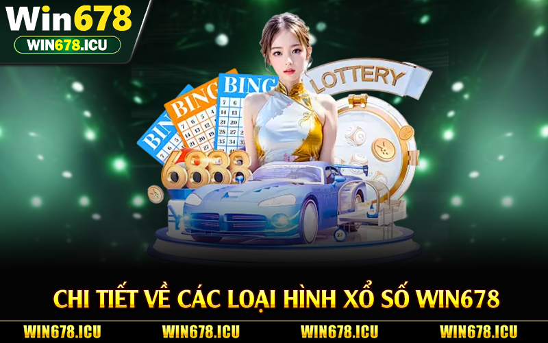 Chi tiết về các loại hình xổ số Win678