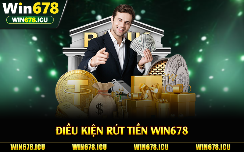 Điều kiện rút tiền Win678
