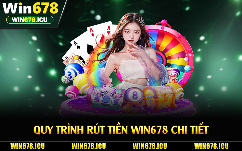 Quy trình rút tiền Win678 chi tiết