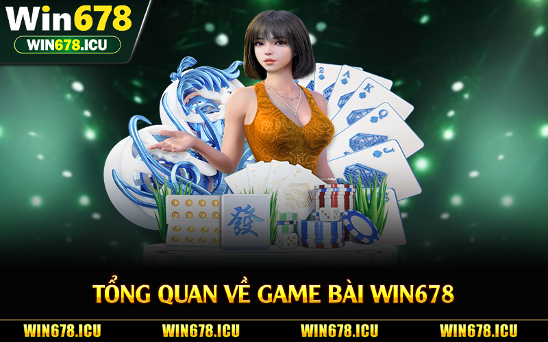 Tổng quan về game bài Win678
