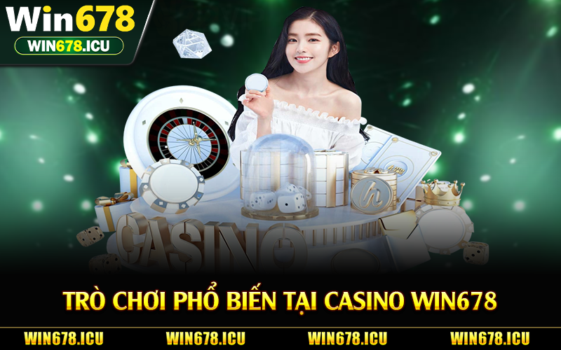 Trò chơi phổ biến tại casino Win678